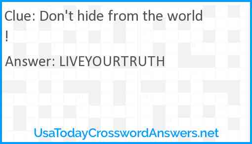 Don't hide from the world! Answer