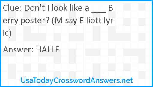 Don't I look like a ___ Berry poster? (Missy Elliott lyric) Answer