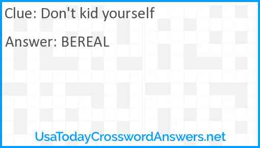 Don't kid yourself Answer