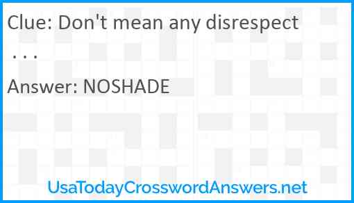 Don't mean any disrespect . . . Answer