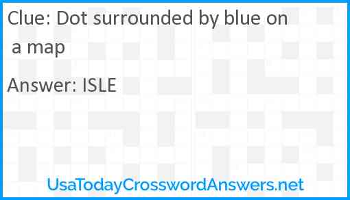 Dot surrounded by blue on a map Answer