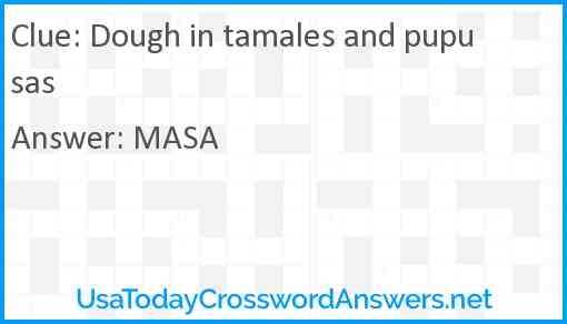 Dough in tamales and pupusas Answer