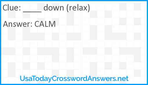 ____ down (relax) Answer