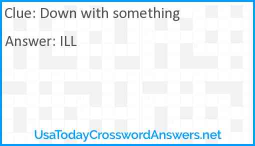 Down with something Answer