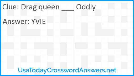 Drag queen ___ Oddly Answer