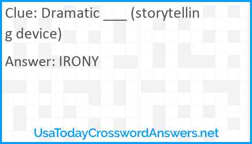 Dramatic ___ (storytelling device) Answer