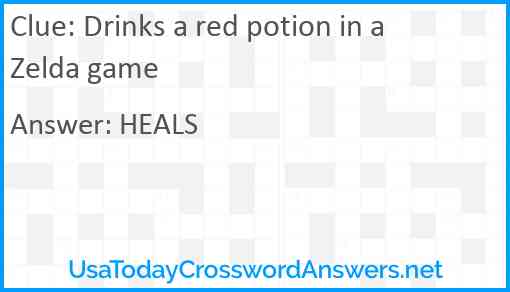 Drinks a red potion in a Zelda game Answer