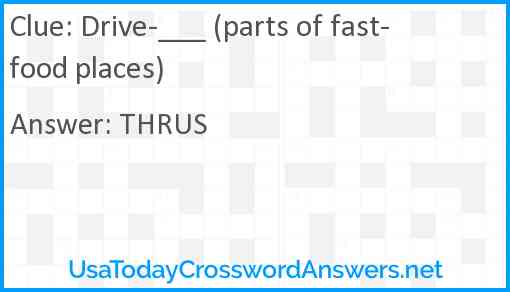 Drive-___ (parts of fast-food places) Answer