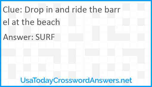 Drop in and ride the barrel at the beach Answer