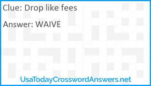 Drop like fees Answer