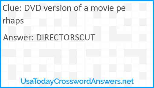 DVD version of a movie perhaps Answer