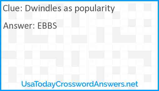 Dwindles as popularity Answer