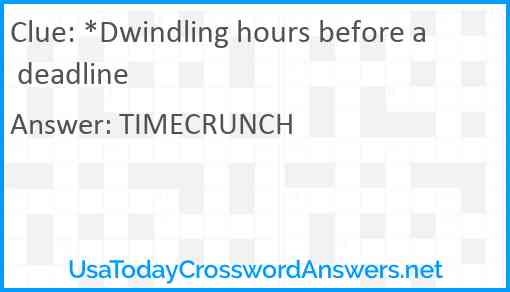 *Dwindling hours before a deadline Answer