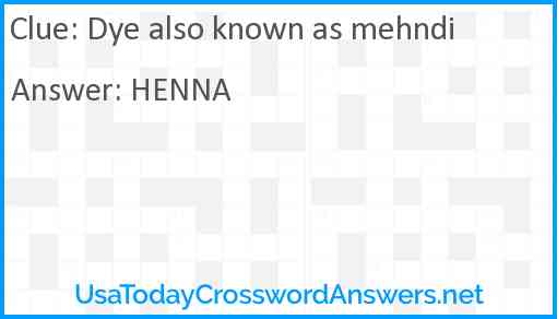 Dye also known as mehndi Answer