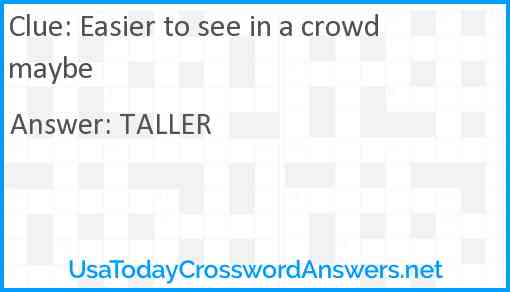 Easier to see in a crowd maybe Answer