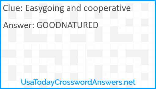 Easygoing and cooperative Answer