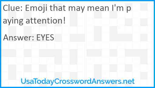 Emoji that may mean I'm paying attention! Answer