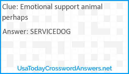 Emotional support animal perhaps Answer