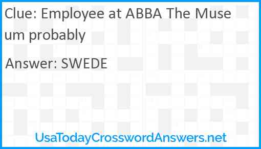Employee at ABBA The Museum probably Answer