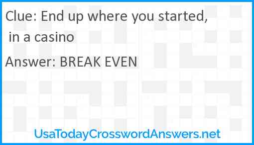 End up where you started, in a casino Answer