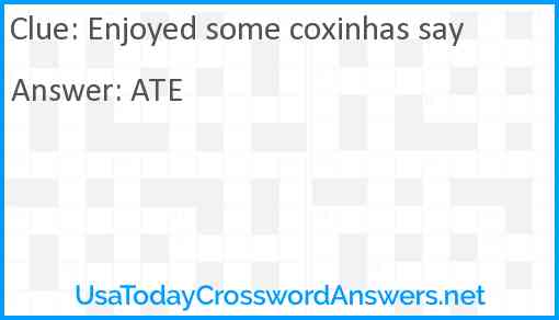 Enjoyed some coxinhas say Answer