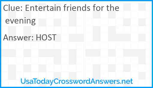 Entertain friends for the evening Answer