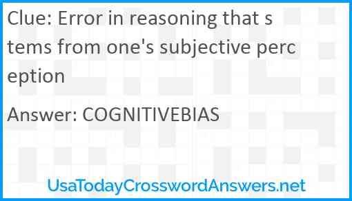 Error in reasoning that stems from one's subjective perception Answer