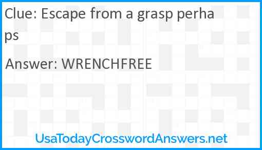 Escape from a grasp perhaps Answer