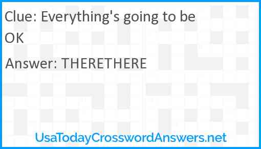 Everything's going to be OK Answer