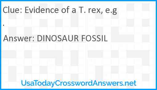 Evidence of a T-rex, e.g. Answer