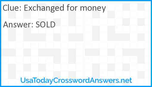 Exchanged for money Answer