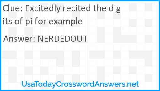 Excitedly recited the digits of pi for example Answer