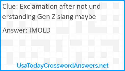 Exclamation after not understanding Gen Z slang maybe Answer