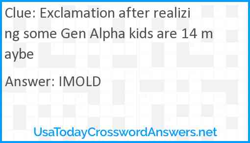 Exclamation after realizing some Gen Alpha kids are 14 maybe Answer