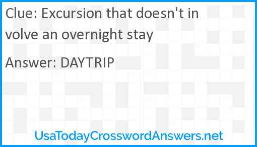 Excursion that doesn't involve an overnight stay Answer