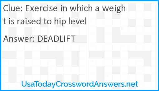 Exercise in which a weight is raised to hip level Answer