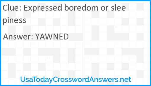 Expressed boredom or sleepiness Answer