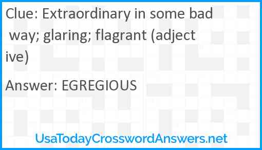 Extraordinary in some bad way; glaring; flagrant (adjective) Answer