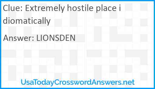 Extremely hostile place idiomatically Answer