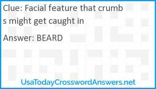 Facial feature that crumbs might get caught in Answer