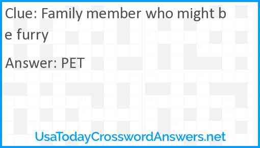 Family member who might be furry Answer