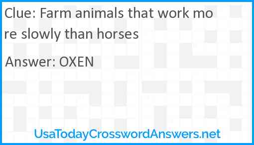 Farm animals that work more slowly than horses Answer
