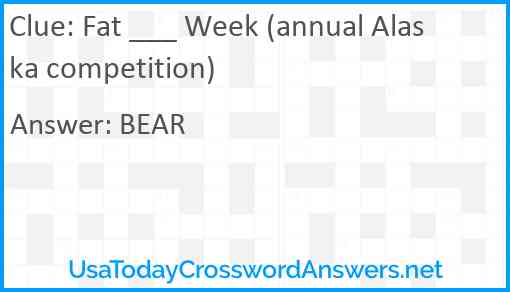 Fat ___ Week (annual Alaska competition) Answer