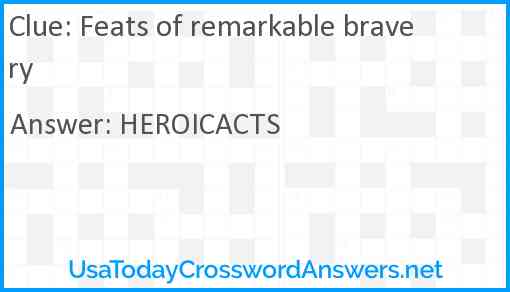 Feats of remarkable bravery Answer