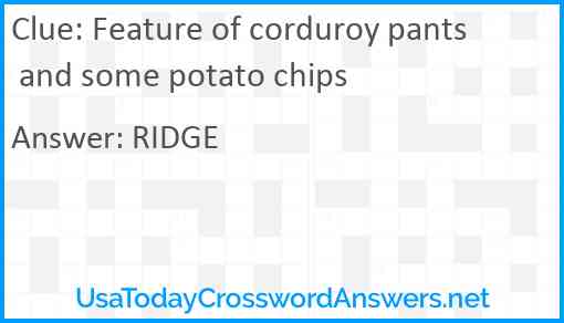 Feature of corduroy pants and some potato chips Answer