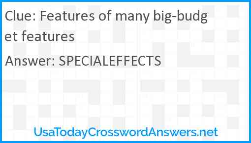 Features of many big-budget features Answer