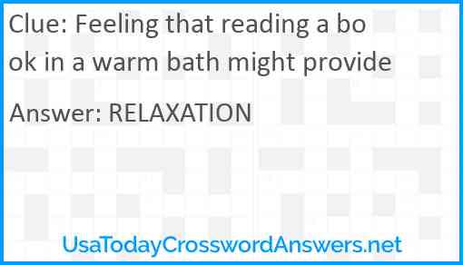 Feeling that reading a book in a warm bath might provide Answer