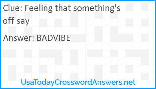 Feeling that something's off say Answer