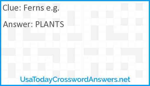 Ferns e.g. Answer