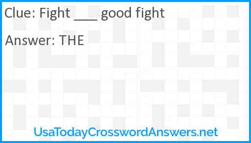 Fight ___ good fight Answer
